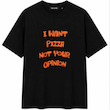 تیشرت I Want Pizza