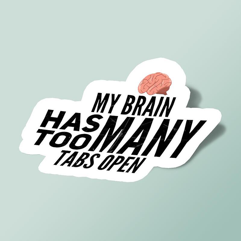 استیکر My Brain Has Too Many Tabs Open
