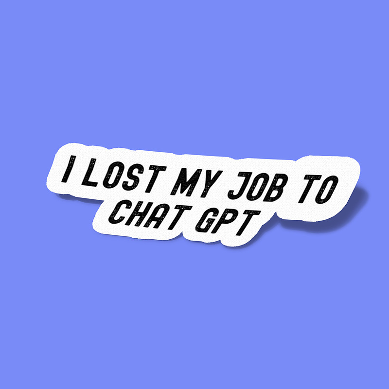 استیکر Lost My Job to ChatGPT