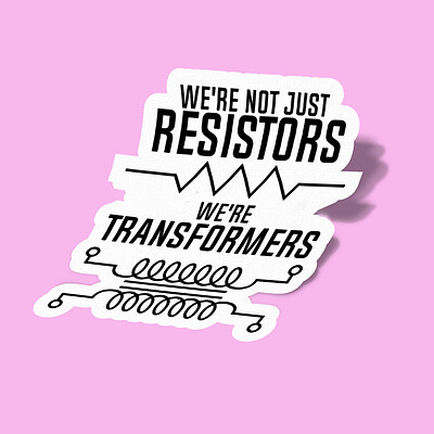 استیکر Physics-We're Not Just Resistors, We're Transformers