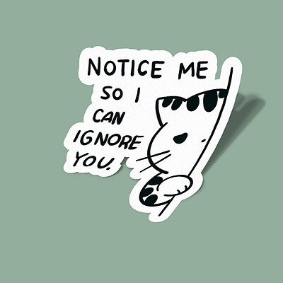 استیکر Notice Me So I Can Ignore You-گربه