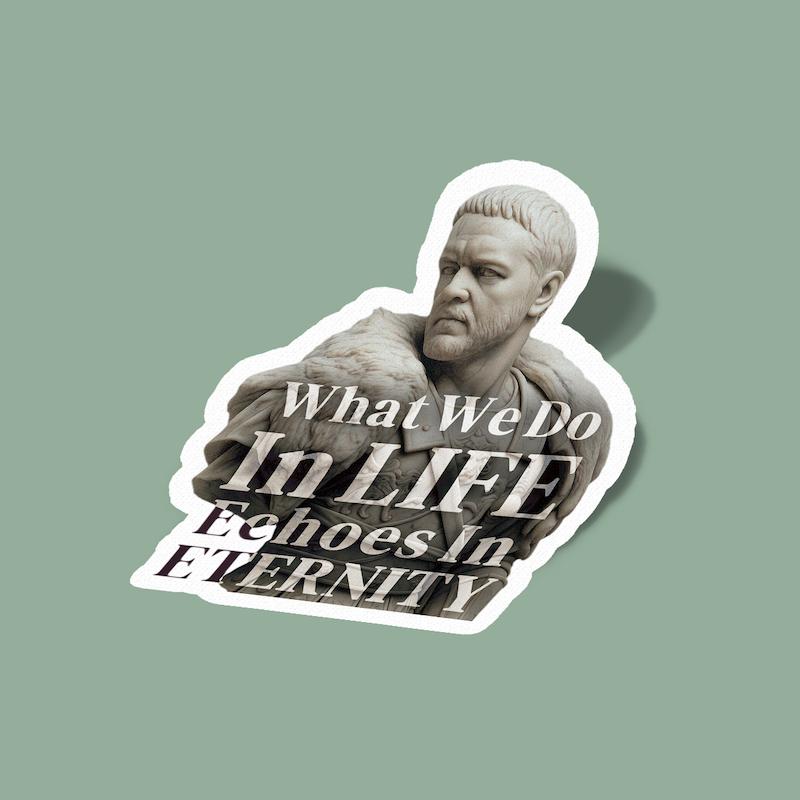 استیکر Gladiator-1 what we do in life echoes in everything