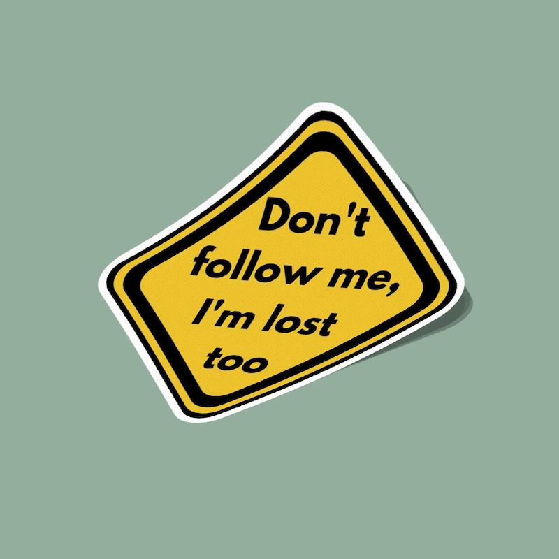 استیکر دنبالم نیا من خودم هم گمم Do Not Follow Me I Am Lost Too