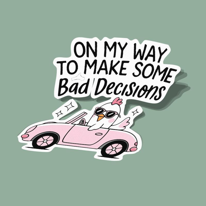 استیکر در راه چند تا تصمیم بد On My Way to Make Some Bad Decisions