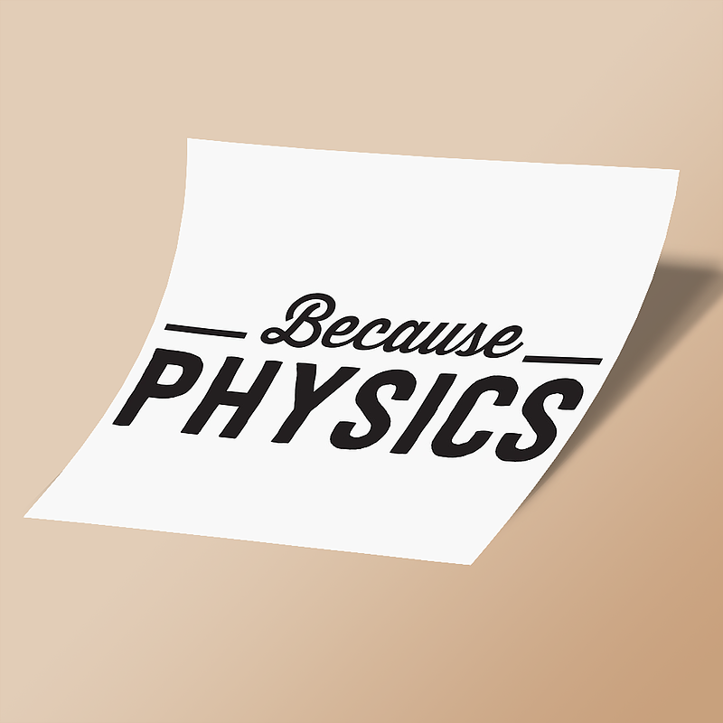 استیکر Because Physics