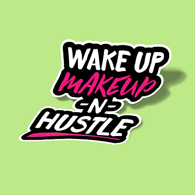 استیکر Wake Up, Makeup, N' Hustle