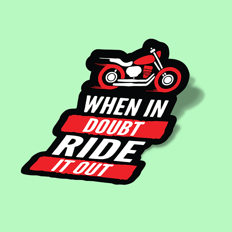 when in doubt ride it out