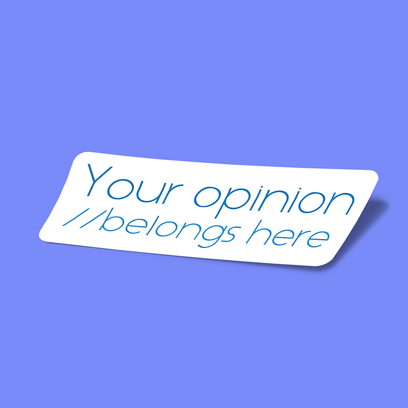 استیکر your opinions belong here