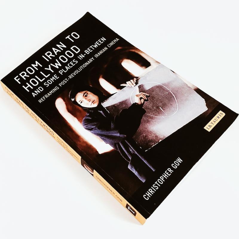 From Iran to Hollywood and Some Places In-Between by Christopher Gow