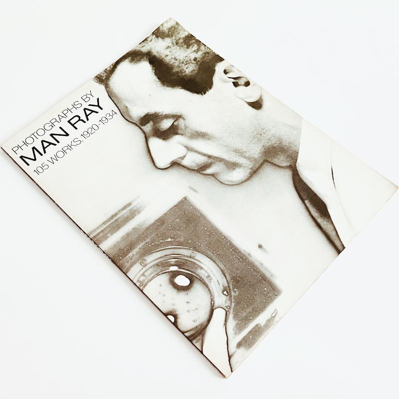 Photographs by Man Ray: 105 Works, 1920 - 1934