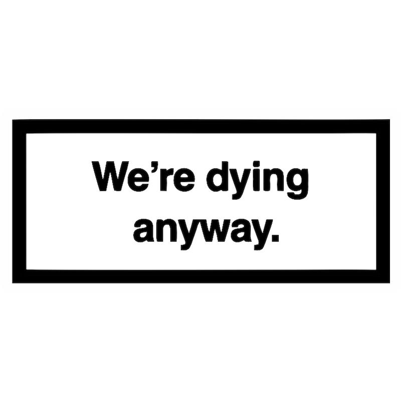 استیکر We're Dying Anyway