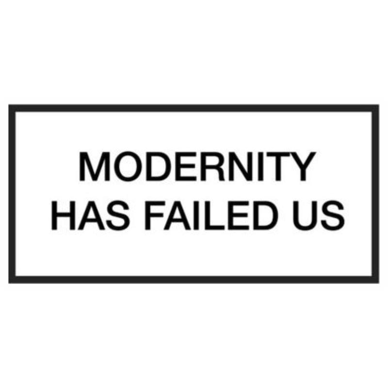 استیکر Modernity Has Failed Us