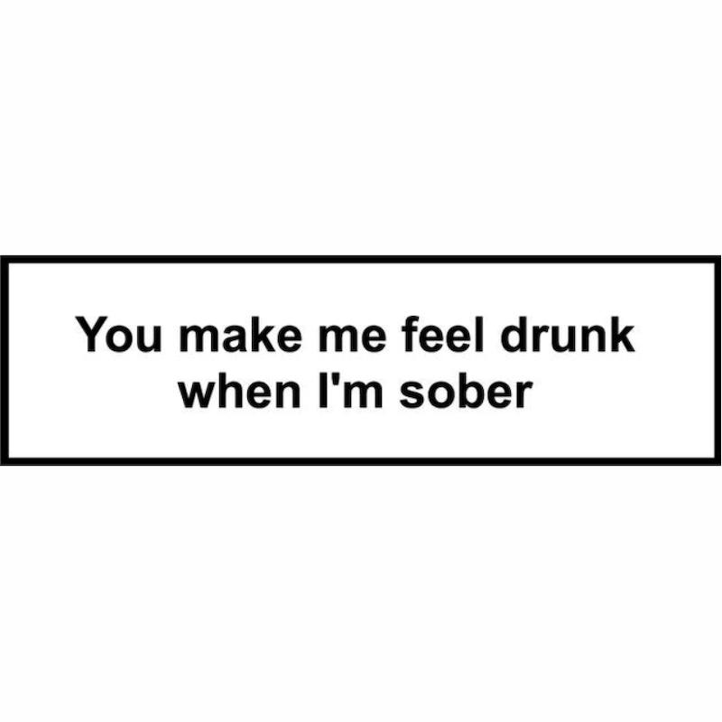 استیکر You Make Me Feel Drunk