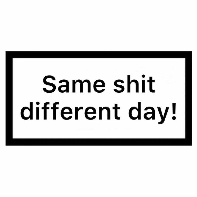 استیکر Same Shit Different Day