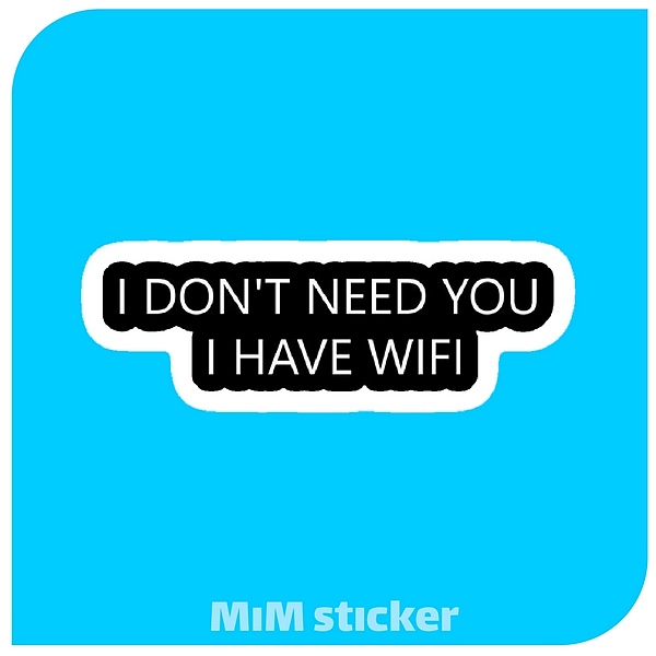 استیکر i don't need you i have wifi