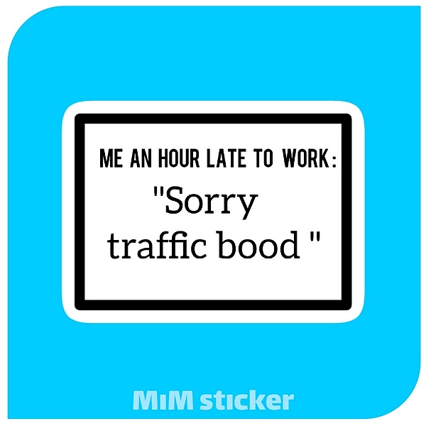 استیکر متن    ME AN HOUR LATE TO WORK