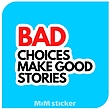 استیکر متن  BAD CHOICES MAKE GOOD STORIES