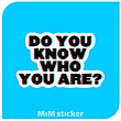 استیکر متنDO YOU KNOW WHO YOU ARE ?