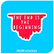 استیکر The end is the beginning 