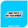 استیکر I want pizza Not your Opinion