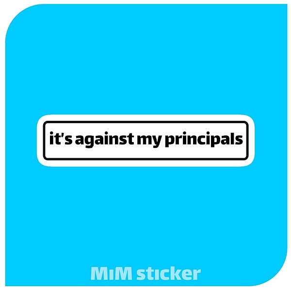 استیکر Its against my principals