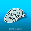 استیکر IS IT FRIDAY YET ؟