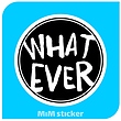 استیکر What ever 