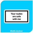 استیکر Your nudes are safe with me