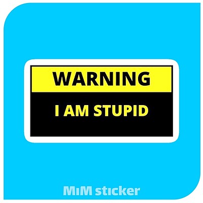 برچسب Warning I Am Stupid 