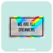 استیکر متالایز We Are All Dreamer