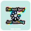استیکر متالایز I`M NOT LAZY JUST BUFFERING