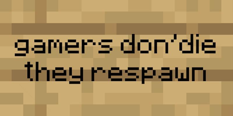 گیمرها نمی‌میرند، دوباره زنده میشوند