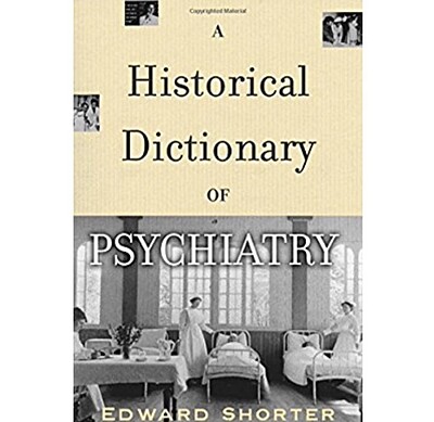  A Historical Dictionary of Psychiatry