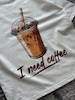 تیشرت I NEED COFFEE
