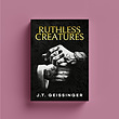 Ruthless Creatures