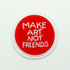 پچ گلدوزی MAKE ART NOT FRIENDS ( قابل تعویض ) 