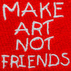 پچ گلدوزی MAKE ART NOT FRIENDS ( قابل تعویض ) 