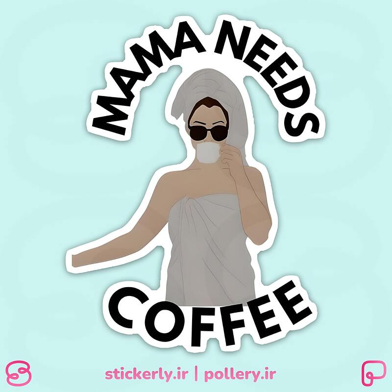 استیکر | Mama Needs Coffee