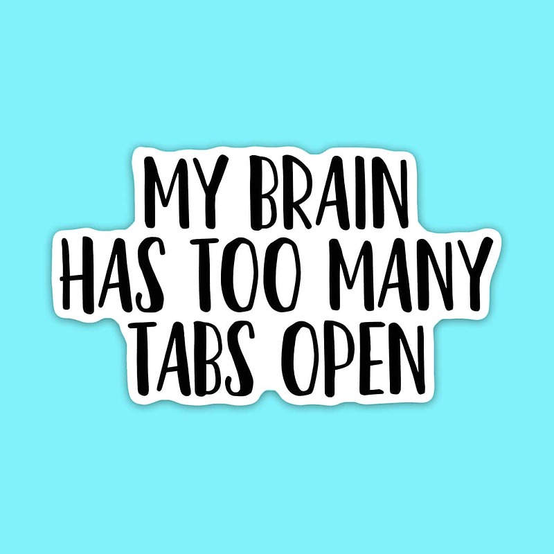 استیکر | My Brain Has Too Many Tabs Open