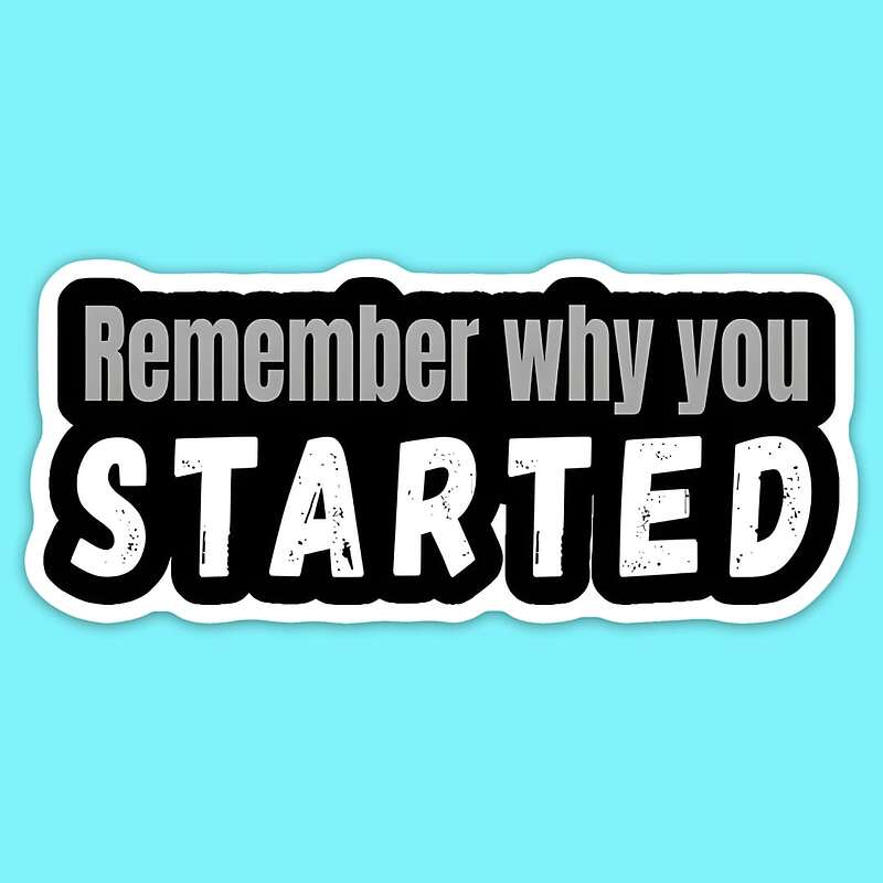 استیکر | Remember Why You Started