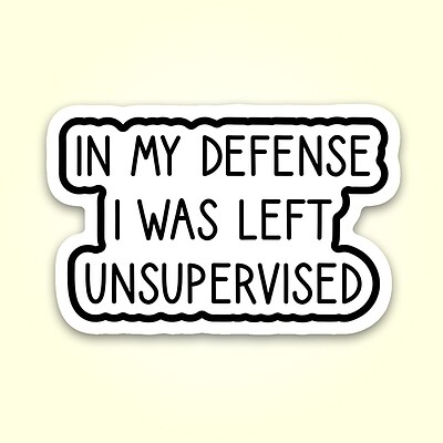 استیکر  | IN MY DEFENSE I WAS LEFT UNSUPERVISED