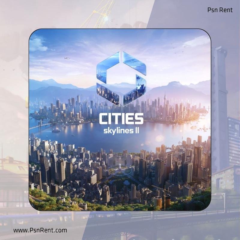 اجاره اکانت قانونی  Cities: Skylines II برای PS4 و PS5