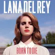 "LANA DEL REY "BORN TO DIE