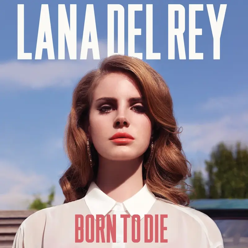 "LANA DEL REY "BORN TO DIE