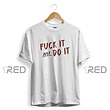 Fuck it, Do it.