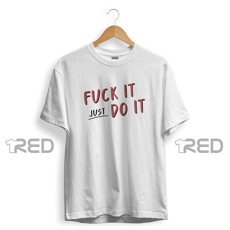 Fuck it, Do it.