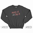 Fuck it, Do it.