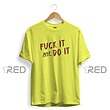 Fuck it, Do it.