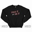 Fuck it, Do it.