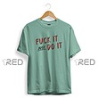 Fuck it, Do it.